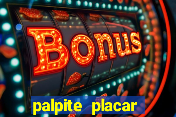 palpite placar exato de hoje